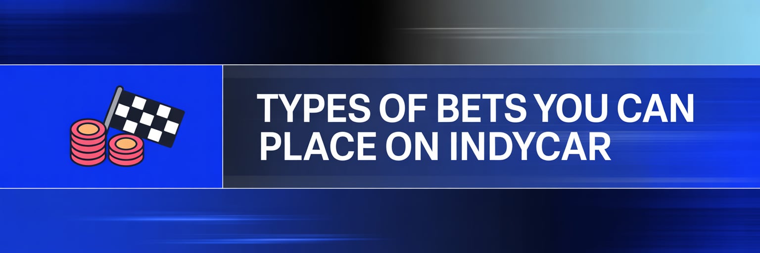 Types of Bets You Can Place on IndyCar